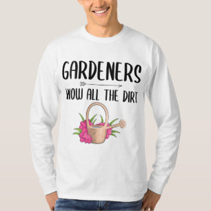 Gardeners kennen al het vuile grappige tuin t-shirt