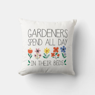 Gardeners Spend All Day In Their Beds Kussen