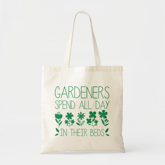 Gardeners Spend All Day In Their Beds Tote Bag (Voorkant)