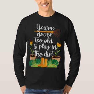 Gardening Gardener Funny nooit te oud T-shirt