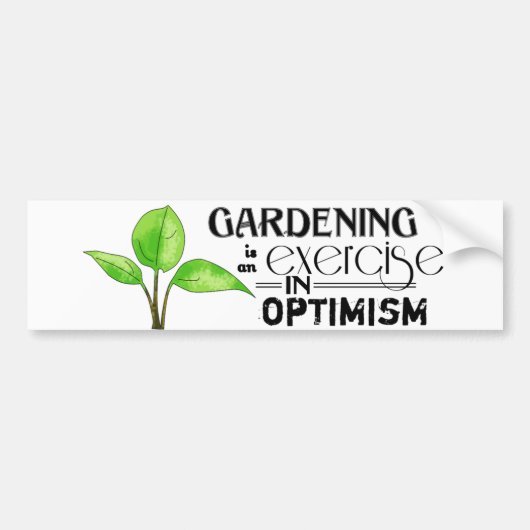 Gardening is een oefening in optimisme bumpersticker (Voorkant)