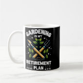 Gardening Is My Retirement Plan Funny For Garden L Koffiemok (Links)