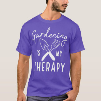 Gardening Is My Therapy        (4)  T-shirt