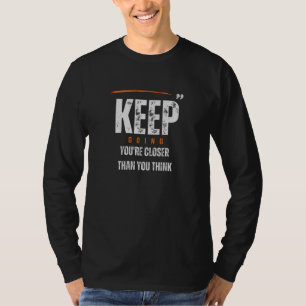 Garder t-shirt, T-shirt Motivational, T Inspirant