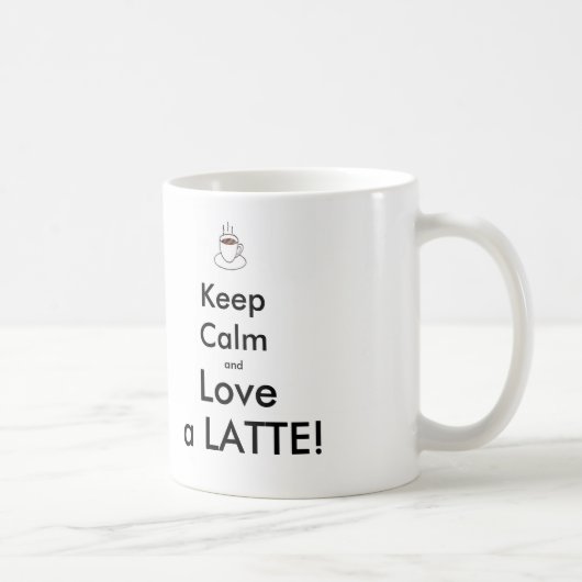gardez le calme et aimez un LATTE ! Tasse (Droite)