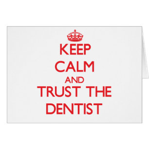 Gardez le calme et faites confiance au dentiste