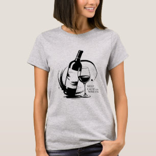 Gardez le calme et le vin sur T-shirt