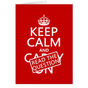 Gardez le calme et lisez la question (toutes les
