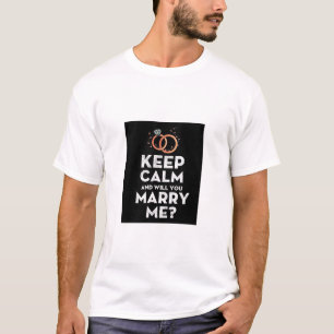 GARDEZ LE CALME ET VOUS ME MARIEZ T-SHIRT