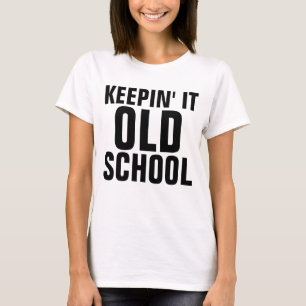 GARDEZ LES T-shirts amusants DE LA VIEILLE ÉCOLE