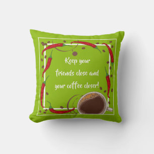 GARDEZ VOS AMIS PROCHES... Coussin décoratif
