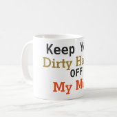 Gardez vos mains sales outre de ma tasse de café (Devant gauche)