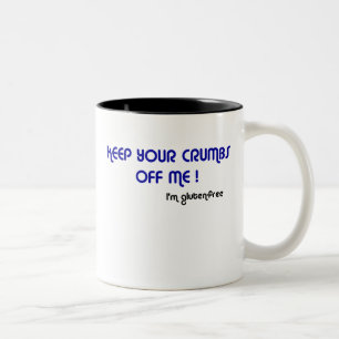 GARDEZ VOS MIETTES OUTRE DE MOI que je suis tasse