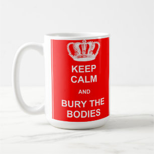 Gardez votre calme et enterrez les corps Mug drôle