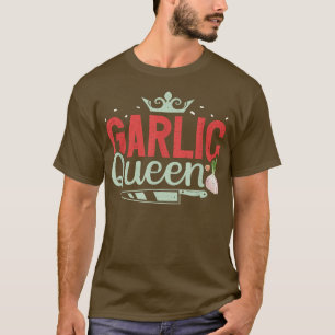 Garlic Queen Funny Kitchen Chef Cooking Lovers T-shirt