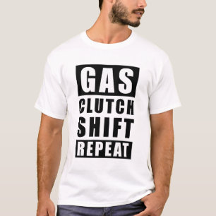 Gas Koppeling Versnelling Herhaal - Grappige Auto T-shirt