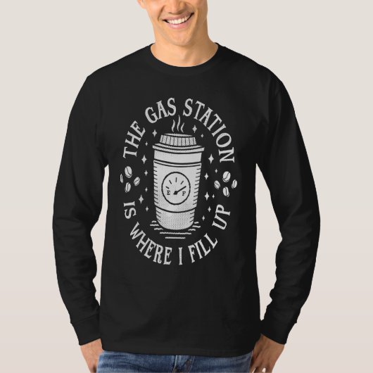 Gas Station Coffee Drinker  Morning Caffeine T-shirt (Voorkant)