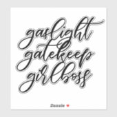 Gaslight, Gatekeep, sticker Girlboss. (Feuille)
