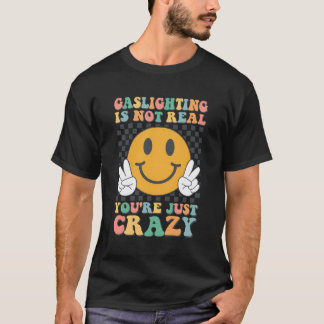 Gaslighting Gatekeep is niet echt je bent gek gas T-shirt