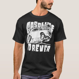 Gasoline Forever Funny Gas Cars T - shirts