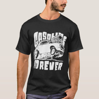 Gasoline Forever Funny Gas Cars T - shirts