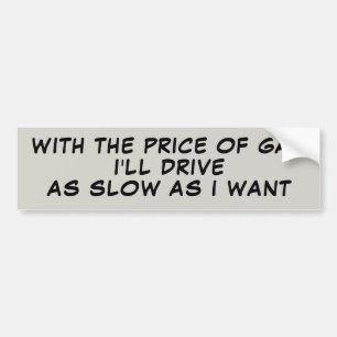 Gasprijzen maken me langzamer bumpersticker