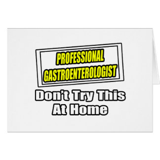 Gastroentérologue professionnel...Plaisanterie