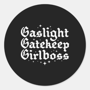 Gatekeep Girlboss Funny Bossbabe Feminist Meme Got Ronde Sticker