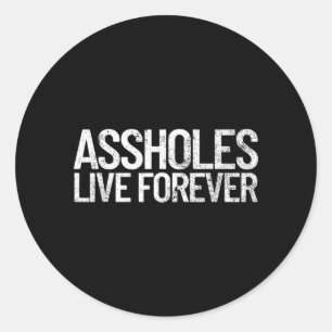 Gaten leven voor altijd Funny Sarcasme Quote Gat Ronde Sticker