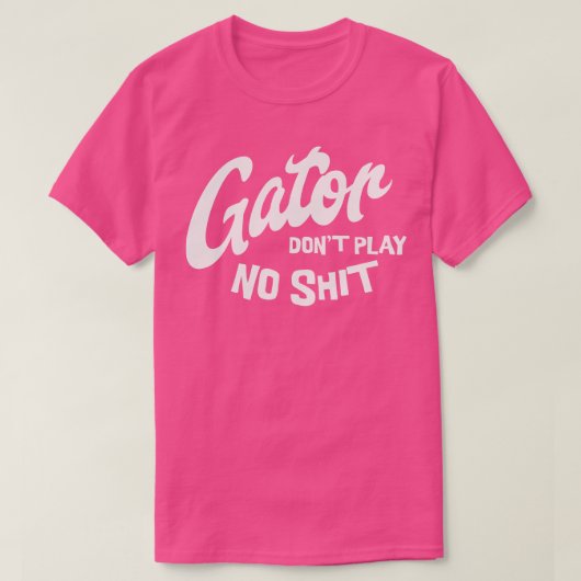 Gator dont play no 1 t-shirt (Design voorkant)