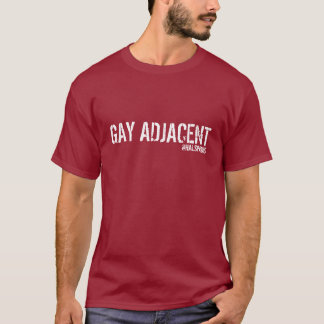 GAY ADJACENT T-SHIRT