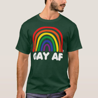 GAY AF 1 T-SHIRT