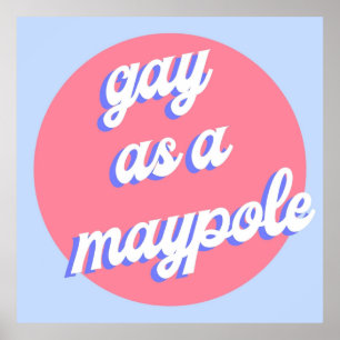 Gay as a maypole RED WHITE AND ROYAL BLUE Poster