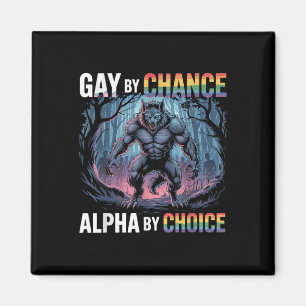 Gay by Chance Alpha By Choice Funny Alpha Wolf Mem Magneet