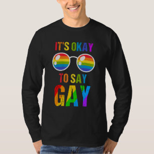 gay het is oké om te zeggen gay verblijf zonnebril t-shirt