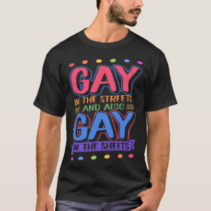 Gay in de straten en ook gay in de lakens boom t-shirt