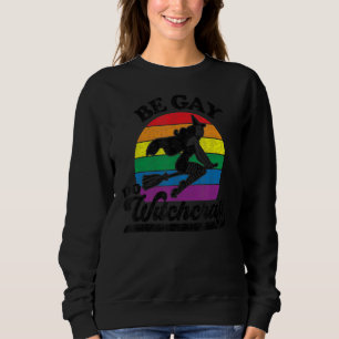 Gay Lesbian Pagan Pride Witch Be Gay Do Witchcraft Trui