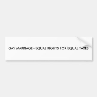 GAY MARRIAGE=GELIJKE RECHTEN VOOR GELIJKE BELASTIN BUMPERSTICKER