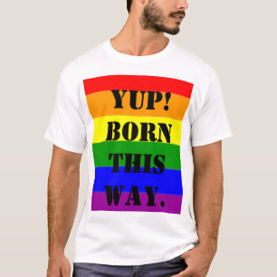 Gay Pride Flag Yup! Op deze manier geboren T-shirt