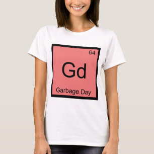 Gd - Vuilnisophaaldag Scheikundig Element Symbool  T-shirt
