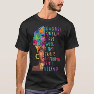 ge4G August Queen Birthday Uw goedkeuring is niet T-shirt