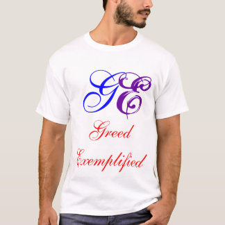 GE, Greed Exemplified T-shirt