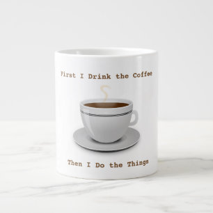 Géante D'abord je bois du café… Tasse enorme