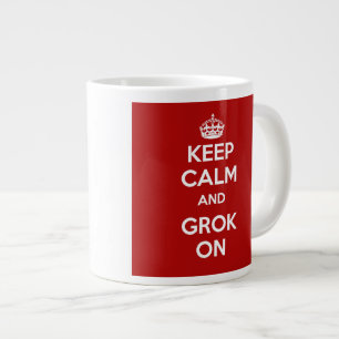 Géante GARDEZ LE CALME et le GROK SUR la tasse enorme