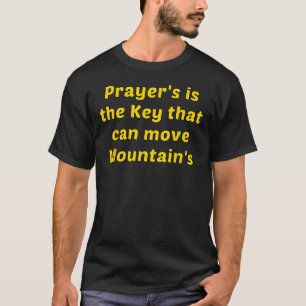Gebed is de sleutel die de bergen kan bewegen t-shirt