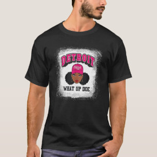Gebleekt zwart meisje Detroit 313 What Up Doe Detr T-shirt