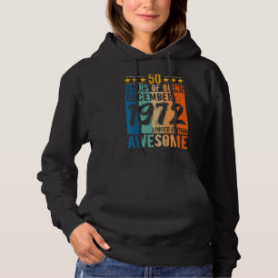Geboren 50e Verjaardag December 1972 50 jaar zijn Hoodie