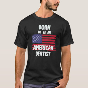 Geboren als Amerikaans tandarts T-shirt