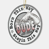 Geboren als een Dude Ornament (Links)