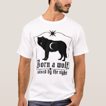 Geboren als wolf, opgevoed door de nacht gotisch T